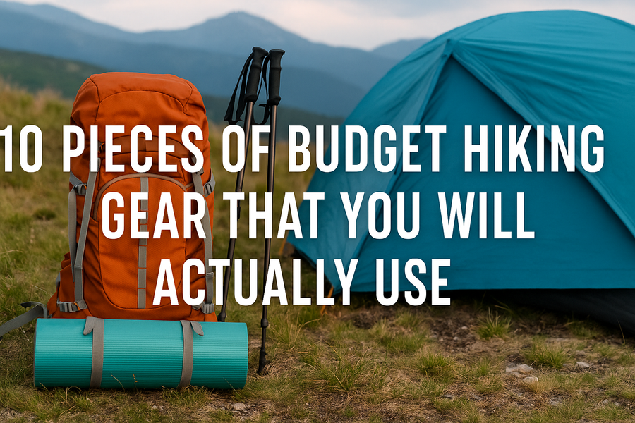 10 Pieces of Budget Hiking Gear that You Will Actually Use